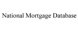 NATIONAL MORTGAGE DATABASE
