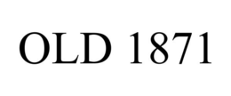 OLD 1871