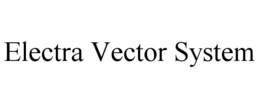 ELECTRA VECTOR SYSTEM
