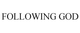 FOLLOWING GOD