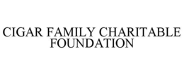 CIGAR FAMILY CHARITABLE FOUNDATION