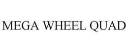 MEGA WHEEL QUAD