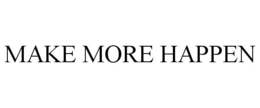 MAKE MORE HAPPEN