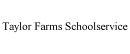 TAYLOR FARMS SCHOOLSERVICE