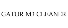 GATOR M3 CLEANER