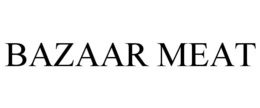 BAZAAR MEAT