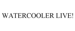 WATERCOOLER LIVE!