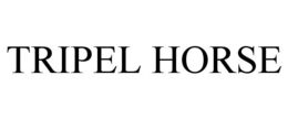 TRIPEL HORSE