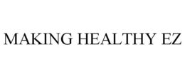 MAKING HEALTHY EZ