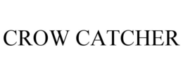 CROW CATCHER