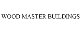 WOOD MASTER BUILDINGS