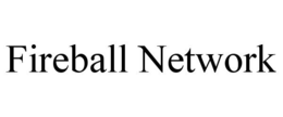 FIREBALL NETWORK