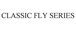 CLASSIC FLY SERIES