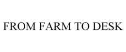 FROM FARM TO DESK