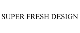 SUPER FRESH DESIGN