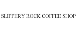 SLIPPERY ROCK COFFEE SHOP