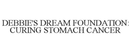 DEBBIE'S DREAM FOUNDATION: CURING STOMACH CANCER