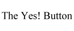 THE YES! BUTTON