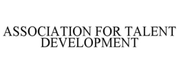 ASSOCIATION FOR TALENT DEVELOPMENT