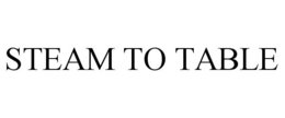 STEAM TO TABLE