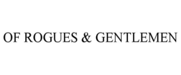 OF ROGUES & GENTLEMEN