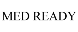 MED READY