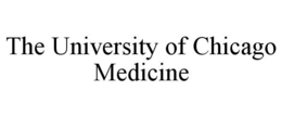 THE UNIVERSITY OF CHICAGO MEDICINE