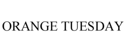 ORANGE TUESDAY