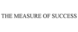 THE MEASURE OF SUCCESS