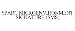 SPARC MICROENVIRONMENT SIGNATURE (SMS)
