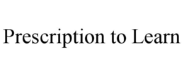 PRESCRIPTION TO LEARN