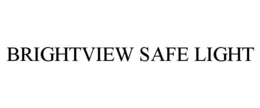 BRIGHTVIEW SAFE LIGHT