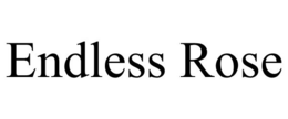 ENDLESS ROSE