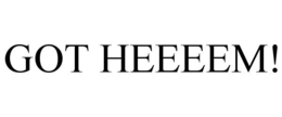 GOT HEEEEM!