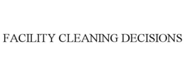 FACILITY CLEANING DECISIONS