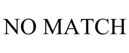 NO MATCH