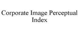 CORPORATE IMAGE PERCEPTUAL INDEX