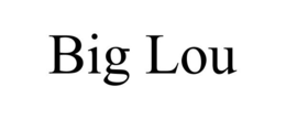 BIG LOU