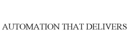 AUTOMATION THAT DELIVERS