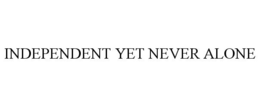 INDEPENDENT YET NEVER ALONE