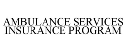 AMBULANCE SERVICES INSURANCE PROGRAM