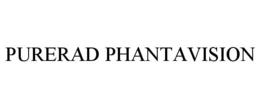 PURERAD PHANTAVISION
