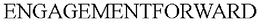 ENGAGEMENTFORWARD