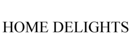 HOME DELIGHTS