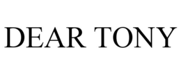 DEAR TONY