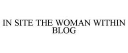 IN SITE THE WOMAN WITHIN BLOG