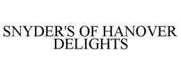 SNYDER'S OF HANOVER DELIGHTS