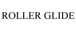 ROLLER GLIDE