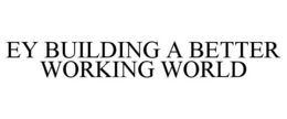 EY BUILDING A BETTER WORKING WORLD