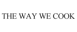 THE WAY WE COOK